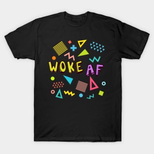 Woke AF T-Shirt